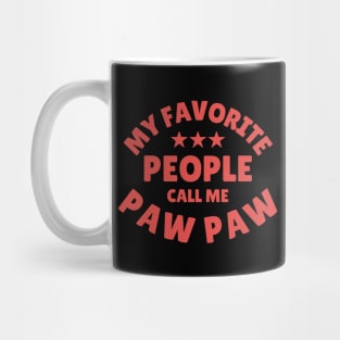 My Favorite People Call Me Paw Paw Funny Fathers Day Papa Grandpa Mug